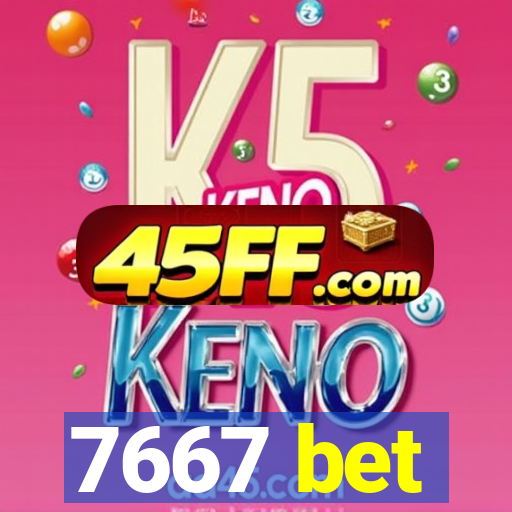 7667 bet